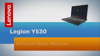 Lenovo Legion Y530  Y540 Keyboard Bezel Removal  Replacement [upl. by Haididej748]