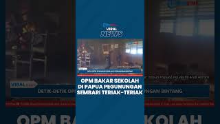 Video Detikdetik OPM Bakar Sekolah di Pegunungan Bintang Teriak Sambil Lompatlompat [upl. by Ykcub]