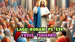 YESUS TUHANKU LAGU ROHANI PS 539 Mega Lima9 [upl. by Dinsmore3]