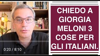 CHIEDO A GIORGIA MELONI 3 COSE PER GLI ITALIANI [upl. by Adella741]