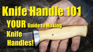 Knife Handles 101  How to Make Knife Handles [upl. by Zenobia]