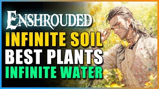 Enshrouded  The BEST FARMING GUIDE Rakes OP Infinite Soil Infinite Water Best Plants To Plant [upl. by Poree]