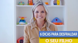 DESFRALDE 6 DICAS PARA TIRAR A FRALDA DO SEU FILHO [upl. by Notreve]