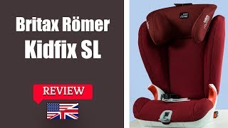 Britax Romer KIDFIX SL  Child Car Seat FULL Review [upl. by Oribella]