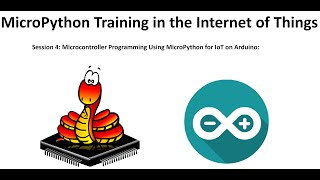 MicroPython Training in the Internet of ThingsSession 4 [upl. by Sproul]