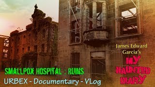 Abandoned Smallpox Hospital in Ruins NYC Urbex Documentary My Haunted Diary [upl. by Nihs592]