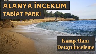 Alanya İncekum Tabiat Parkı Kamp Alanı İnceleme [upl. by Arihaj]