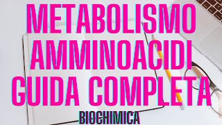 Metabolismo aminoacidi biochimica guida completa a capitoli [upl. by Pfeffer]