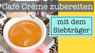 Café Crème mit der Siebträgermaschine zubereiten [upl. by Eniloj186]