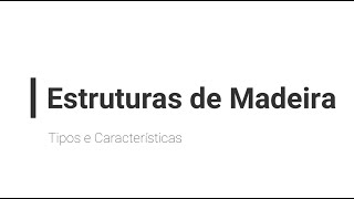 Estruturas de Madeiras  Tipos e Características [upl. by Nnaaihtnyc]