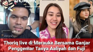 Thoriq Live Di Merauke Bersama Ganjar Penggemar Tanyakan Aaliyah dan Fuji Lisazubaidi [upl. by Aksoyn833]