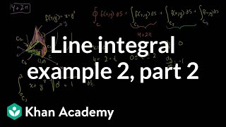 Line integral example 2 part 2  Multivariable Calculus  Khan Academy [upl. by Drawde]