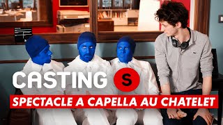 CASTINGS  Spectacle a capella au ChÃ¢telet [upl. by Harbison]