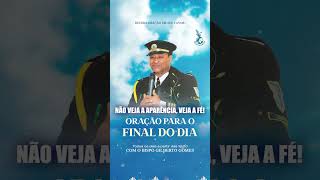 NÃO VEJA A APARÊNCIA VEJA A FÉ  Receba a oração de hoje com o Bispo Gilberto Gomes  071024 [upl. by Akemat857]