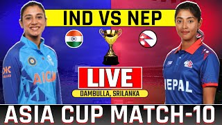 Live India Womens vs Nepal Womens Asia Cup Match10  Today Live Cricket Match Indw vs Nepw T20 [upl. by Ahseer]