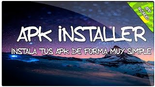 Apk Installer  Instala tus APKs se manera muy simple [upl. by Mot344]