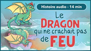 HISTOIRE AUDIO pour les petits  Le dragon qui ne crachait pas de feu [upl. by Meingolda784]