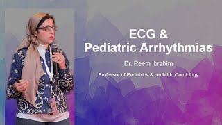 ECG amp Pediatric Arrhythmias Dr Reem Ibrahim Professor of Pediatrics amp Pediatric Cardiology [upl. by Arman889]