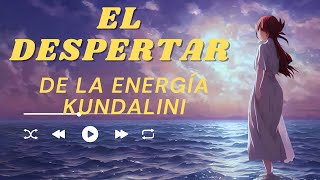 EL DESPERTAR DE LA ENERGÍA KUNDALINI [upl. by Esmaria]