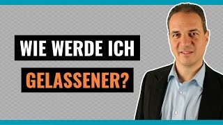 Ruhe und Gelassenheit lernen  Wie Sie in stressigen Situationen gelassener werden [upl. by Honebein681]