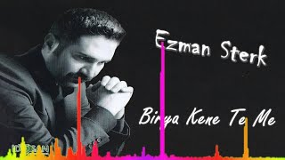 Ezman Sterk  Birya Kene Te Me [upl. by Ramma]