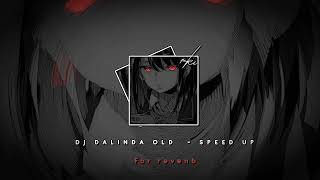 DJ DALINDA OLD  FOR REVENB SPEED UP [upl. by Nnorahs]