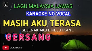 MASIH AKU TERASA  GERSANG KARAOKE NO VOCAL  SEJENAK AKU DIKEJUTKAN [upl. by Ayeka646]