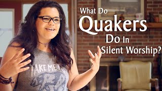 What Do Quakers Do in Silent Worship [upl. by Septima404]