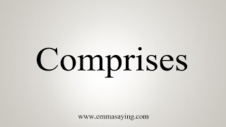 How To Say Comprises [upl. by Hammer253]