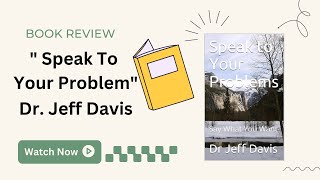 quotHow Speaking To Your Problem Can Change Your Life – Dr Jeff Davis Insights Inspirational Booksquot [upl. by Wiencke]