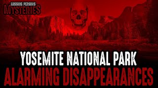 Yosemite National Park ALARMING DISAPPEARANCES [upl. by Tenej207]