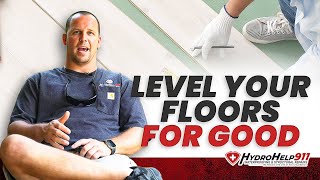 The Best Way to Level Your Floors FOR GOOD  HydroHelp911 Floor Leveling Services [upl. by Nahtaoj416]