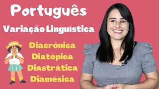 VARIAÇÕES LINGUÍSTICAS  DIACRÔNICA DIATÓPICA DIAMÉSICA E DIASTRÁTICA [upl. by Inalaehon]