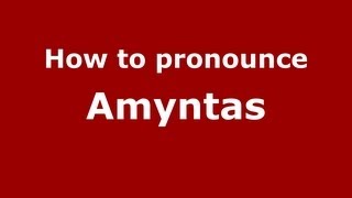 How to Pronounce Amyntas  PronounceNamescom [upl. by Matthaus]