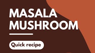 Easy Masala Mushroom recipe [upl. by Sisto]