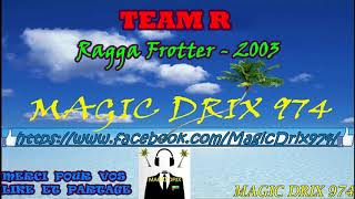 TEAM R  Ragga Frotter 2003 RAGGA BY MAGIC DRIX 974 [upl. by Terena482]