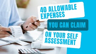 40 Allowable Expenses You Can Claim On Your Self Assessment Tax Return [upl. by Weisberg327]