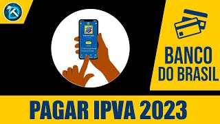 Como Pagar Licenciamento e IPVA 2023 no APP do Banco do Brasil [upl. by Mayor858]