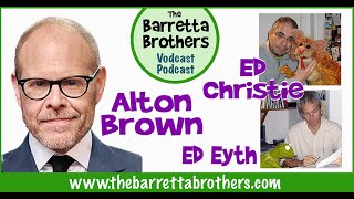 Ep07 Alton Brown Ed Christie Ed Eyth 071120 The Barretta Brothers [upl. by Perry]