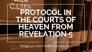 Protocol of the Courts of Heaven [upl. by Anoy]