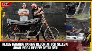 Akhirnya Rangka Rxking Hedon Aitech Selesai Abah Indra Lansung Review Detailnya rxking rxking135cc [upl. by Kcirdlek166]