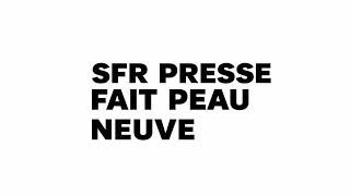 SFR Presse  Fait peau neuve [upl. by Shepley]