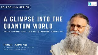 A Glimpse into the Quantum World From Atomic Spectra to Quantum Computing Prof Arvind [upl. by Coppinger469]