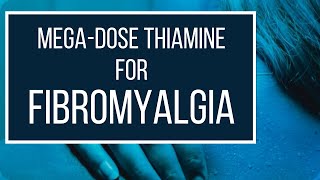 Megadose Thiamine Vitamin B1 for Fibromyalgia [upl. by Adrianne]