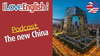 The new China – ENGLISH PODCAST – I Love English World n°364 [upl. by Ikkin270]