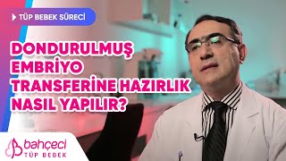 Dondurulmuş Embriyo Transferine Hazırlık Nasıl Yapılır [upl. by Youngman]