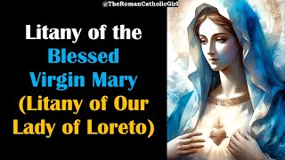 Litany of the Blessed Virgin Mary  Litany of Our Lady of Loreto [upl. by Anomar332]