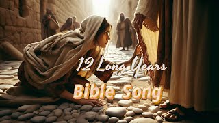 SongBible 12 Long Years Scripture Song of Faith [upl. by Meeharbi501]