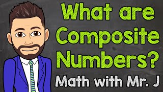 What are Composite Numbers  Math with Mr J [upl. by Lose296]