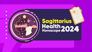 Sagittarius Health Horoscope 2024 [upl. by Niletak]